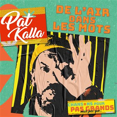 De l’air dans les mots, Pat Kalla,