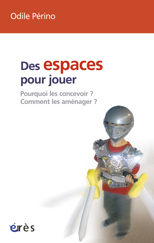 Des espaces pour jouer Odile Périno 2014)